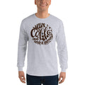 Men's Long Sleeve T-Shirt - Wake up & drink a morning coffee