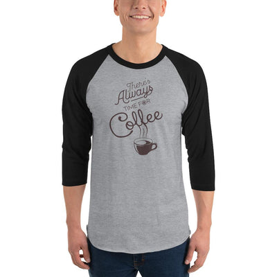 Men's 3/4th Sleeve Raglan T- Shirt - There's always time for coffee