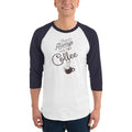 Men's 3/4th Sleeve Raglan T- Shirt - There's always time for coffee