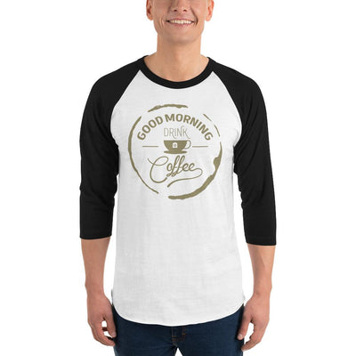 Men's 3/4th Sleeve Raglan T- Shirt - Good Morning- Drink Coffee