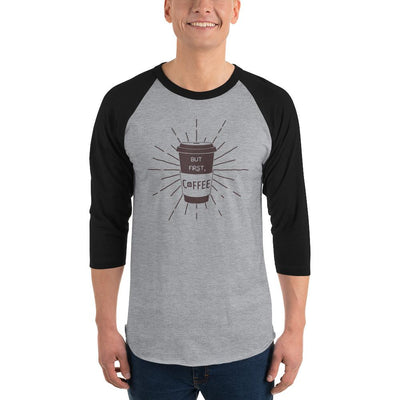 Men's 3/4th Sleeve Raglan T- Shirt - But First, Coffee