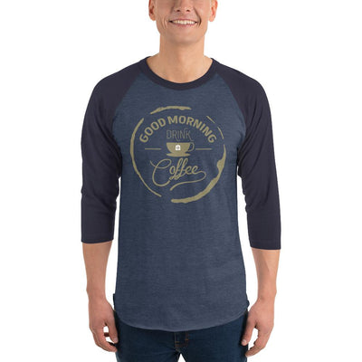 Men's 3/4th Sleeve Raglan T- Shirt - Good Morning- Drink Coffee