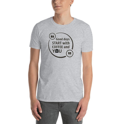 Men's Round Neck T Shirt - Good days start with coffee and you