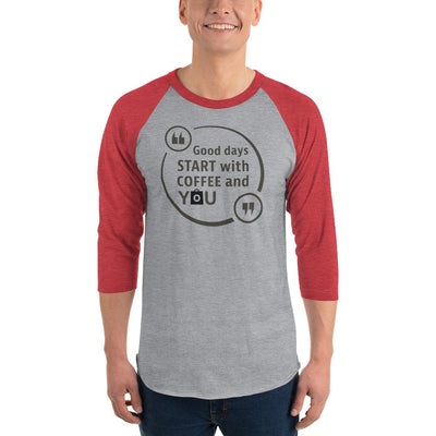 Men's 3/4th Sleeve Raglan T- Shirt - Good days start with coffee and you