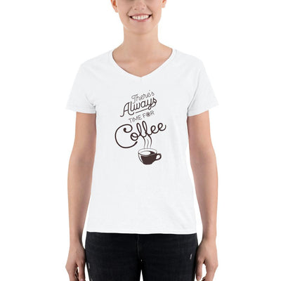 Women's V-Neck T-shirt - There's always time for coffee