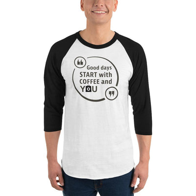 Men's 3/4th Sleeve Raglan T- Shirt - Good days start with coffee and you