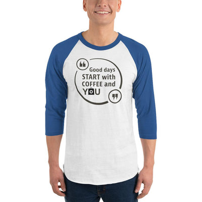 Men's 3/4th Sleeve Raglan T- Shirt - Good days start with coffee and you