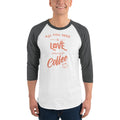 Men's 3/4th Sleeve Raglan T- Shirt - All you need is love