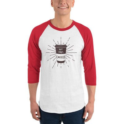 Men's 3/4th Sleeve Raglan T- Shirt - But First, Coffee