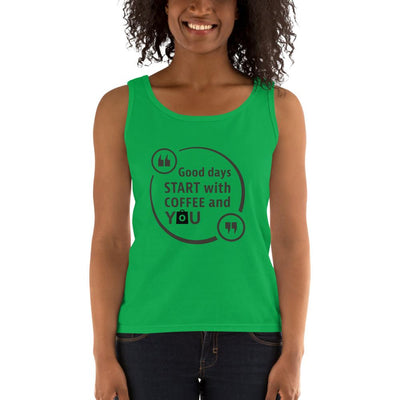 Women's Missy Fit Tank top - Good days start with coffee and you
