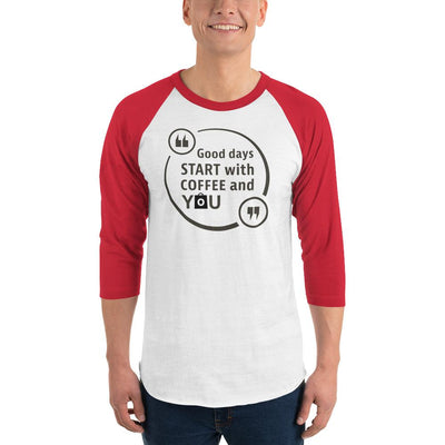 Men's 3/4th Sleeve Raglan T- Shirt - Good days start with coffee and you