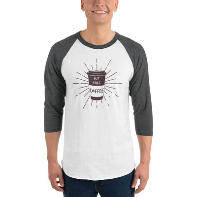 Men's 3/4th Sleeve Raglan T- Shirt - But First, Coffee