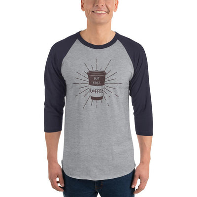 Men's 3/4th Sleeve Raglan T- Shirt - But First, Coffee