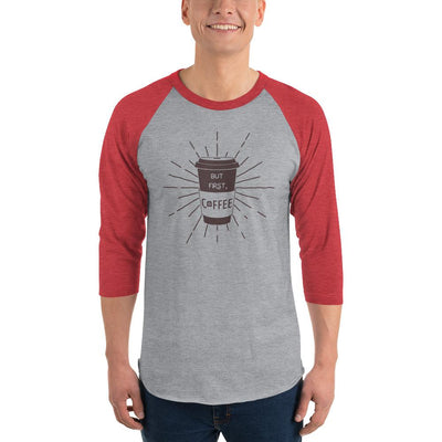 Men's 3/4th Sleeve Raglan T- Shirt - But First, Coffee