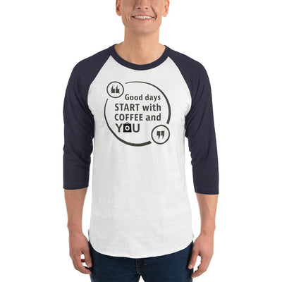 Men's 3/4th Sleeve Raglan T- Shirt - Good days start with coffee and you