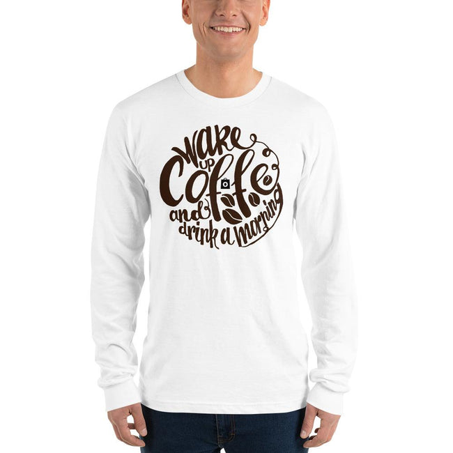 Unisex Long Sleeve T-shirt - Wake up  & drink a morning coffee