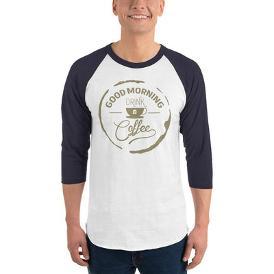 Men's 3/4th Sleeve Raglan T- Shirt - Good Morning- Drink Coffee