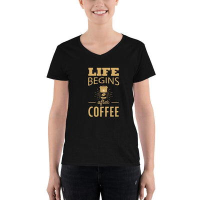 Women's V-Neck T-shirt - Life begins after coffee